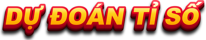 DỰ ĐOÁN TỈ SỐ